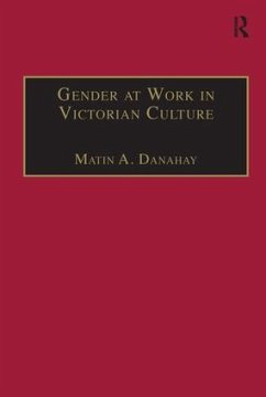 Gender at Work in Victorian Culture - Danahay, Martin A