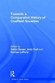 Towards a Comparative History of Coalfield Societies