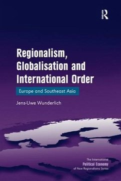 Regionalism, Globalisation and International Order - Wunderlich, Jens-Uwe