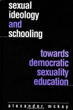 Sexual Ideology and Schooling: Towards Democratic Sexuality Education - Mckay, Alexander