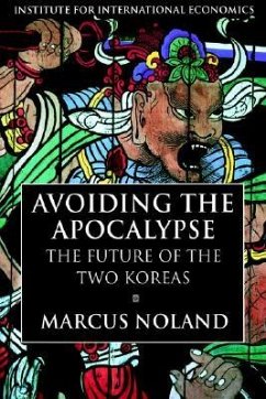 Avoiding the Apocalypse - The Future of the Two Koreas - Noland, Marcus