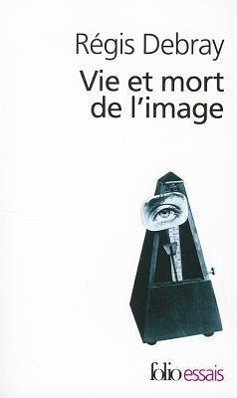 Vie Et Mort de L Image - Debray, Regis