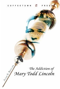 The Addiction of Mary Todd Lincoln - Beidler, Anne E.