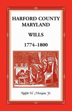 Harford County, Maryland Wills 1774-1800 - Morgan, Jr. Ralph H.