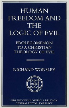 Human Freedom and the Logic of Evil - Worsley, Richard