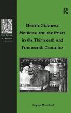 Health, Sickness, Medicine and the Friars in the Thirteenth and Fourteenth Centuries