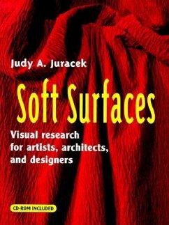 Soft Surfaces: Visual Research for Artists, Architects, and Designers [With CD] - Juracek, Judy A.