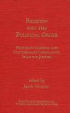 Religion and the Political Order: Politics in Classical and Contemporary Christianity, Islam and Judaism