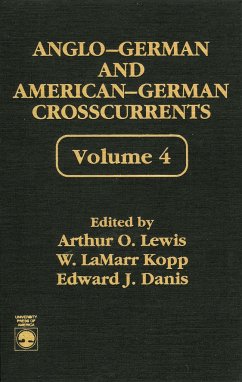 Anglo-German and American-German Crosscurrents - Lewis, Arthur O; Kopp, Lamarr W; Danis, Edward J