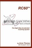 Results Coaching in 60 Seconds: How to integrate fast and effective coaching into your natural leadership style