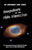 Everywhere in the Alpha Dimension: Book IV of the Everywhere Book Series