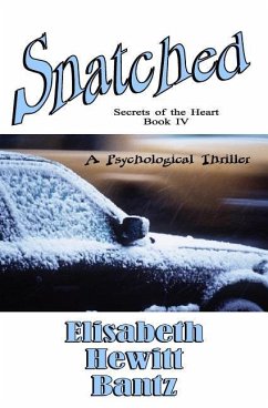 Snatched: Secrets of the Heart - Bantz, Elisabeth H.