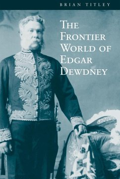 The Frontier World of Edgar Dewdney - Titley, Brian