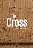 The Cross: Its True Meaning