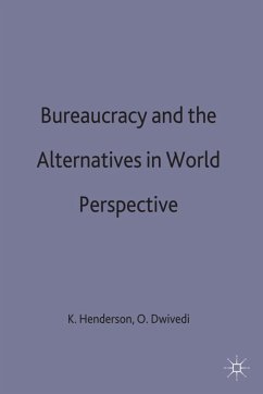 Bureaucracy and the Alternatives in World Perspective - Henderson, Keith / Dwivedi, O.P.