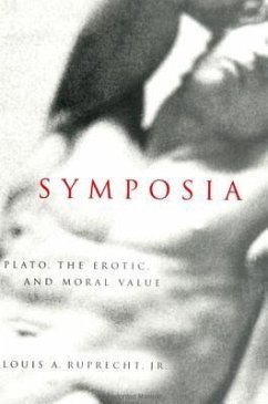 Symposia: Plato, the Erotic, and Moral Value - Ruprecht Jr, Louis A.