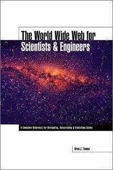 The World Wide Web for Scientists and Engineers - Thomas, B.