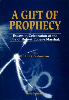 Gift of Prophecy, a - Essays in Celebration of the Life of Robert Eugene Marshak