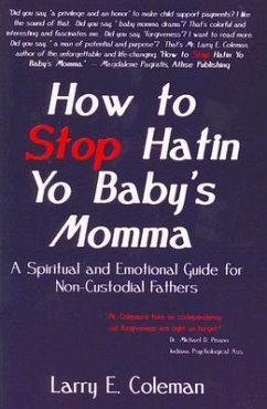 How to Stop Hatin Yo Baby's Momma: A Spiritual and Emotional Guide for Non-Custodial Fathers [With CD] - Coleman, Larry E.