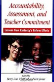 Accountability, Assessment, and Teacher Commitment: Lessons from Kentucky's Reform Efforts