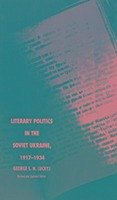 Literary Politics in the Soviet Ukraine, 1917-1934 - Luckyj, George S N