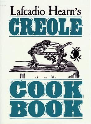 Lafcadio Hearn's Creole Cookbook Lafcadio Hearn's Creole Cookbook