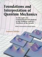 Foundations and Interpretation of Quantum Mechanics: In the Light of a Critical-Historical Analysis of the Problems and of a Synthesis of the Results - Auletta, Gennaro