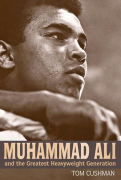 Muhammad Ali and the Greatest Heavyweight Generation - Cushman, Tom