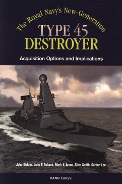 The Royals Navy's New Generation Type 45 Destroyer Acquisition Options and Implications - Birkler, John; Schank, John F; Arena, Mark V; Smith, Giles; Lee, Gordon