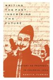 Writing the Past, Inscribing the Future: History as Prophecy in Colonial Java
