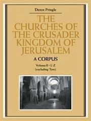 The Churches of the Crusader Kingdom of Jerusalem: A Corpus: Volume 2, L-Z (Excluding Tyre) - Pringle, Denys