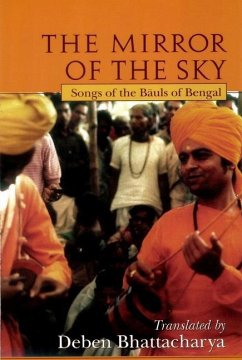 The Mirror of the Sky: Songs of the Baul's of Bengal [With *] - Bhattacharya, Deben