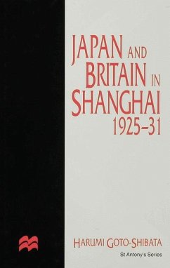 Japan and Britain in Shanghai, 1925-31 - Goto-Shibata, H.