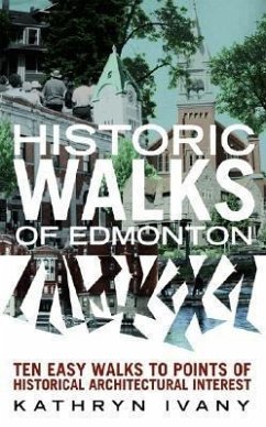 Historic Walks of Edmonton - Ivany, Kathryn