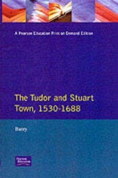 The Tudor and Stuart Town 1530 - 1688 - Barry, Jonathan