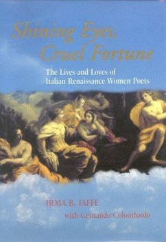 Shining Eyes, Cruel Fortune: The Lives and Loves of Italian Renaissance Women Poets [With CD] - Jaffe, Irma B.