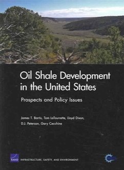 Oil Shale Development in the United States - Bartis, James T.; LaTourrette, Tom; Dixon, Lloyd