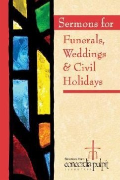Sermons for Funerals, Weddings, & Civil Holidays [With CDROM] - Concordia Pulpit