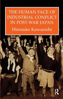 The Human Face Of Industrial Conflict In Post-War Japan - Kawanishi, Hirosuke