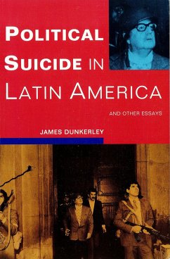 Political Suicide in Latin America - Dunkerley, James