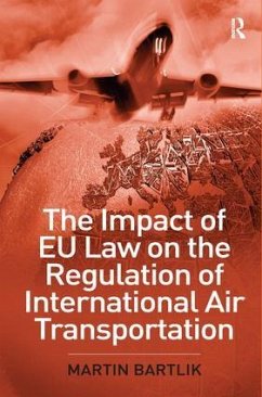 The Impact of EU Law on the Regulation of International Air Transportation - Bartlik, Martin