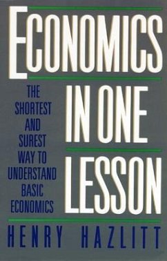 Economics in One Lesson: The Shortest and Surest Way to Understand Basic Economics - Hazlitt, Henry