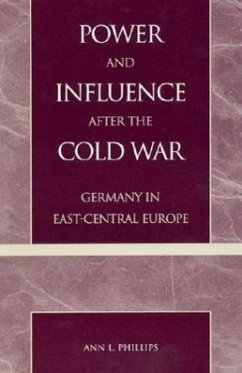 Power and Influence After the Cold War: Germany in East-Central Europe - Phillips, Ann L.