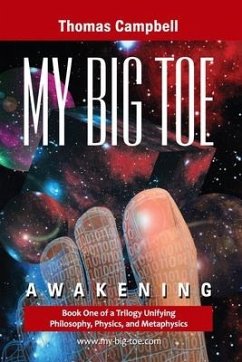 My Big TOE - Awakening S: Book 1 of a Trilogy Unifying of Philosophy, Physics, and Metaphysics - Campbell, Thomas