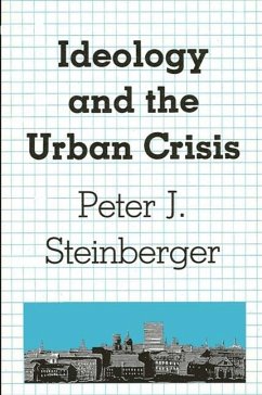 Ideology and the Urban Crisis - Steinberger, Peter J.