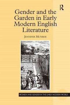 Gender and the Garden in Early Modern English Literature - Munroe, Jennifer