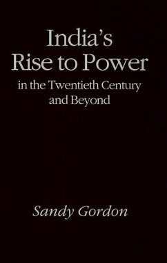India's Rise to Power in the Twentieth Century and Beyond - Gordon, S.