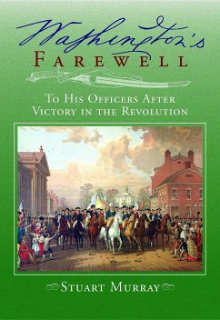 Washington's Farewell: To His Officers: After Victory in the Revolution - Murray, Stuart