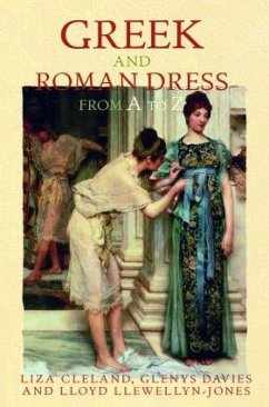 Greek and Roman Dress from A to Z - Cleland, Liza; Davies, Glenys; Llewellyn-Jones, Lloyd