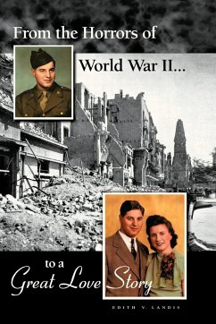 From the Horrors of World War II to a Great Love Story - Landis, Edith V.